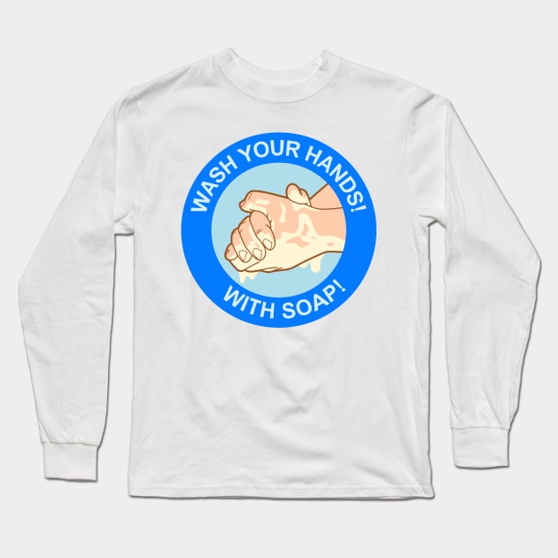 Wash your hand. COVID-19 Long Sleeve T-Shirt by TheJulietKaras